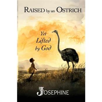 Raised by an Ostrich