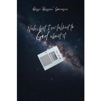 Nah, but I've talked to God about it