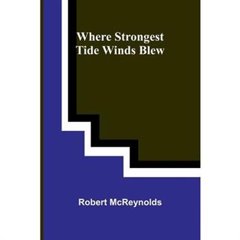 Where Strongest Tide Winds Blew