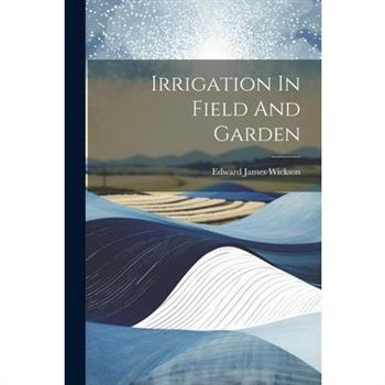 Irrigation In Field And Garden