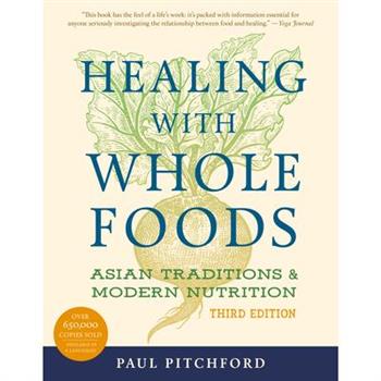Healing with Whole Foods: Asian Traditions and Modern Nutrution