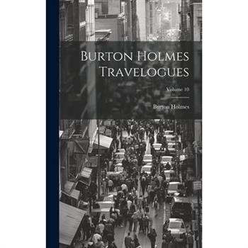 Burton Holmes Travelogues; Volume 10