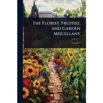 The Florist, Fruitist, and Garden Miscellany