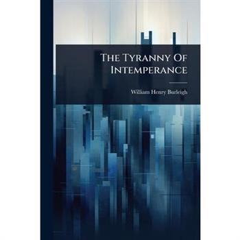 The Tyranny Of Intemperance