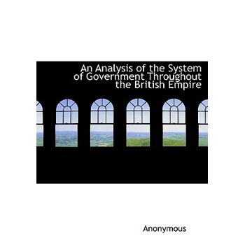 An Analysis of the System of Government Throughout the British Empire