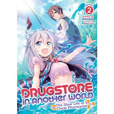 Drugstore in Another World: The Slow Life of a Cheat Pharmacist (Light Novel) Vol. 2