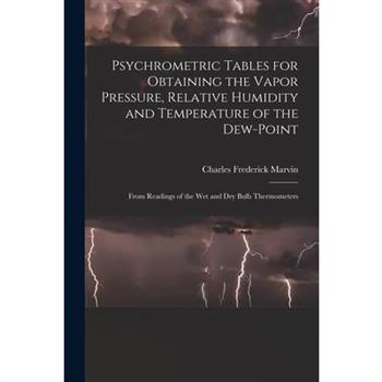 Psychrometric Tables for Obtaining the Vapor Pressure, Relative Humidity and Temperature of the Dew-point