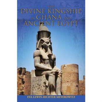 The Divine Kingship in Ghana and Ancient Egypt