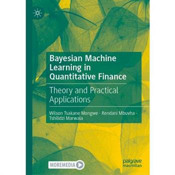 Bayesian Machine Learning in Quantitative Finance