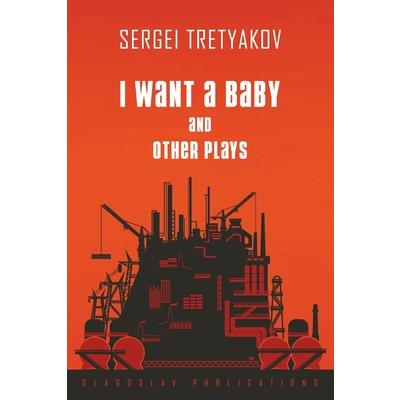 I Want a Baby and Other Plays