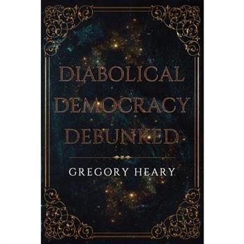 Diabolical Democracy Debunked