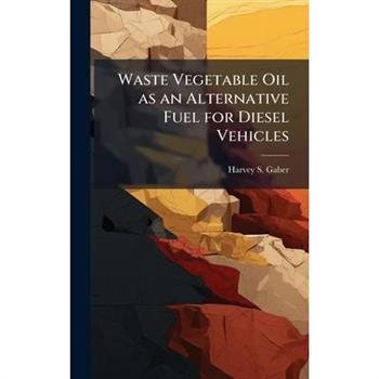 Waste Vegetable Oil as an Alternative Fuel for Diesel Vehicles