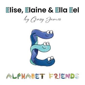 Elise, Elaine & Ella Eel