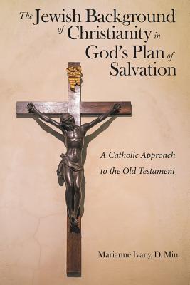 The Jewish Background of Christianity in God Plan of Salvation