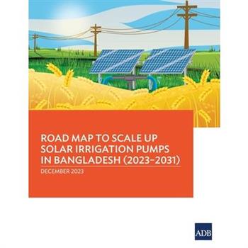Road Map to Scale Up Solar Irrigation Pumps in Bangladesh (2023-2031)