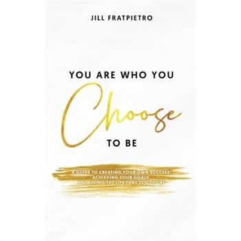 You Are Who You Choose to Be