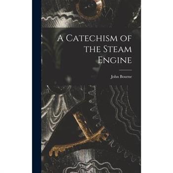 A Catechism of the Steam Engine