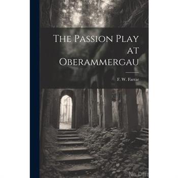 The Passion Play at Oberammergau The Passion Play at Oberammergau