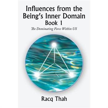 Influences from the Being's Inner Domain Book 1