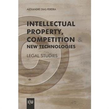 Intellectual Property, Competition & New Technologies