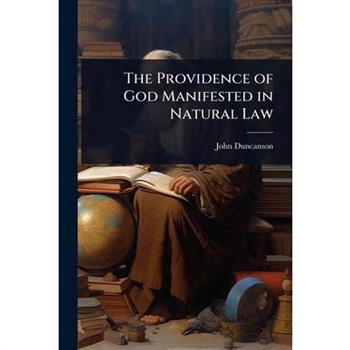 The Providence of God Manifested in Natural Law