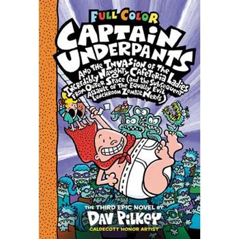 Captain Underpants and the Invasion of the Incredibly Naughty Cafeteria Ladies from Outer Space: Color Edition (Captain Underpants #3)
