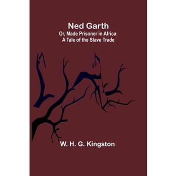 Ned Garth; Or, Made Prisoner in Africa