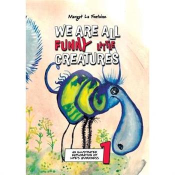 We Are All Funny Little Creatures 1