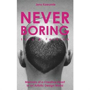 NEVER BORING, Love & Fashion