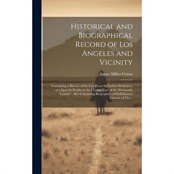 Historical and Biographical Record of Los Angeles and Vicinity