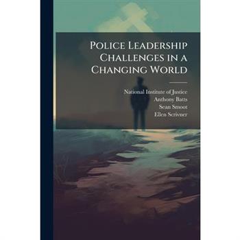 Police Leadership Challenges in a Changing World