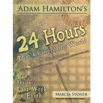 Adam Hamilton’s 24 Hours That Changed the World for Older Children