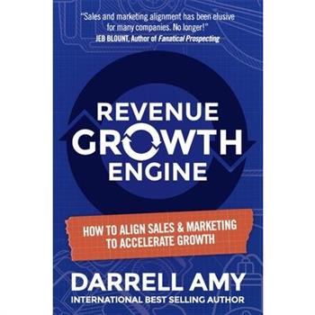 Revenue Growth EngineHow To Align Sales & Marketing To Accelerate Growth