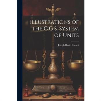 Illustrations of the C.G.S. System of Units