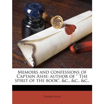 Memoirs and Confessions of Captain Ashe Memoirs and Confessions of Captain Ashe