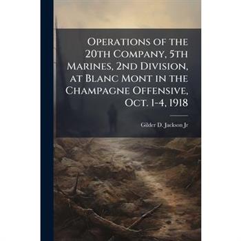 Operations of the 20th Company, 5th Marines, 2nd Division, at Blanc Mont in the Champagne Offensive, Oct. 1-4, 1918