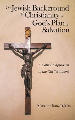 The Jewish Background of Christianity in God Plan of Salvation