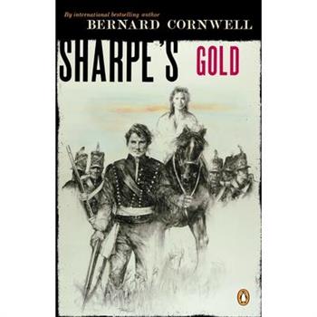 Sharpe's Gold: Richard Sharpe and the Destruction of Almeida August, 1810