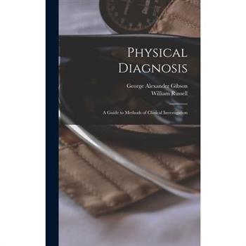 Physical Diagnosis; a Guide to Methods of Clinical Investigation
