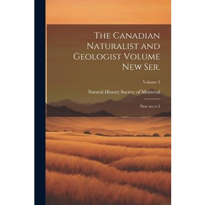 The Canadian Naturalist and Geologist Volume new ser.