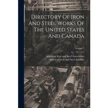 Directory Of Iron And Steel Works Of The United States And Canada; Volume 7