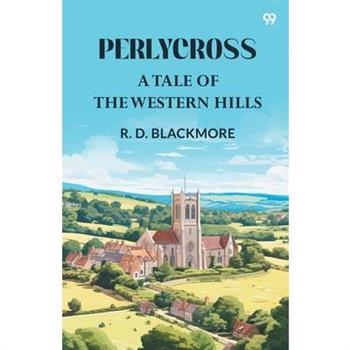 Perlycross A Tale Of The Western Hills
