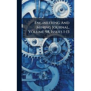 Engineering And Mining Journal, Volume 98, Issues 1-13