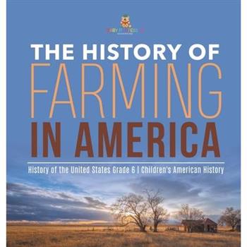 The History of Farming in America History of the United States Grade 6 Children's American History