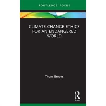Climate Change Ethics for an Endangered World