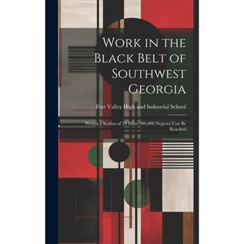 Work in the Black Belt of Southwest Georgia; Within a Radius of 50 Miles 200,000 Negroes can be Reached