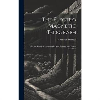 The Electro Magnetic Telegraph