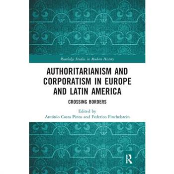 Authoritarianism and Corporatism in Europe and Latin America