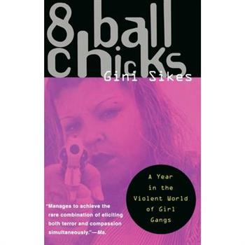 8 Ball Chicks: A Year in The Violent World of Girl Gangsters
