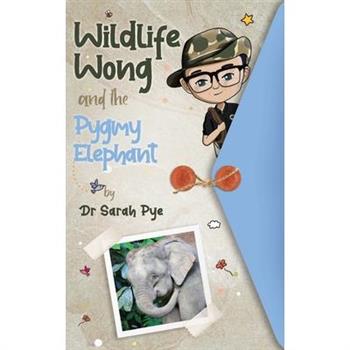 Wildlife Wong and the Pygmy Elephant